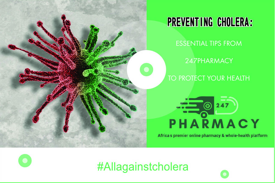 Preventing Cholera: Essential Tips from 247Pharmacy to Protect Your Health